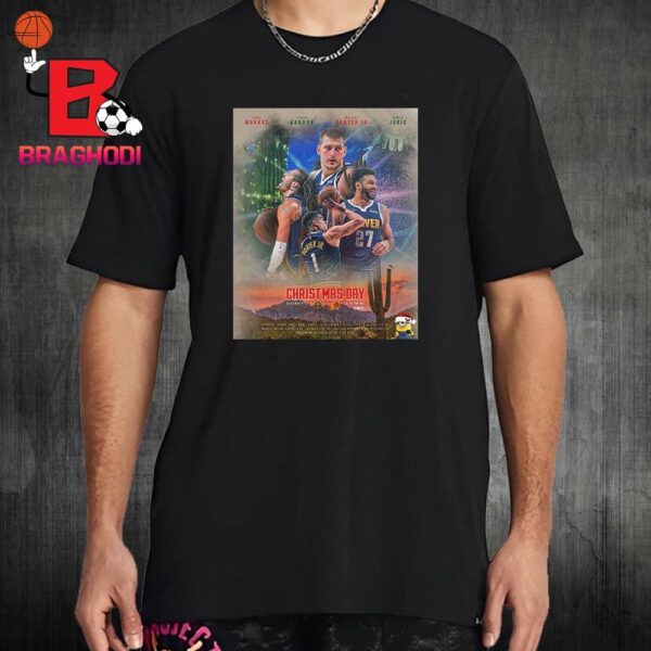 Devenr Nuggets Speding Chiristmas In The Desert With Phoenix Suns On December 25th 2024 Classic T-Shirt